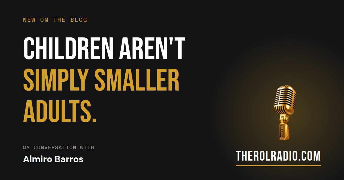 Pull quote from Almiro Barros: Children aren't simply smaller adults.